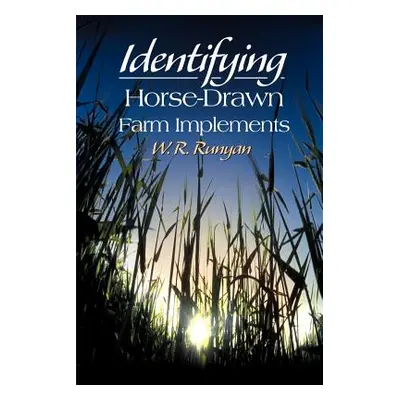 "Identifying Horse-Drawn Farm Implements" - "" ("Runyan W. R.")(Paperback)