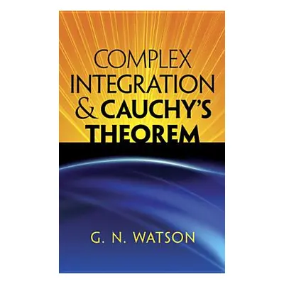 "Complex Integration & Cauchy's Theorem" - "" ("Watson George Neville")(Paperback)