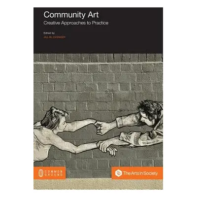 "Community Art: Creative Approaches to Practice" - "" ("Chonody Jill M.")(Paperback)