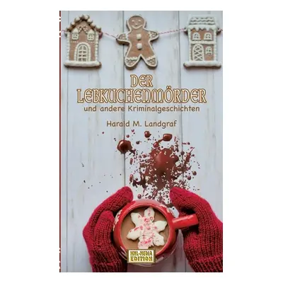 "Der Lebkuchenmrder: und andere Kriminalgeschichten" - "" ("Landgraf Harald M.")(Paperback)