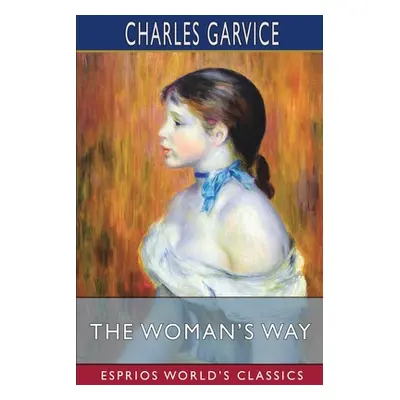 "The Woman's Way (Esprios Classics)" - "" ("Garvice Charles")(Paperback)