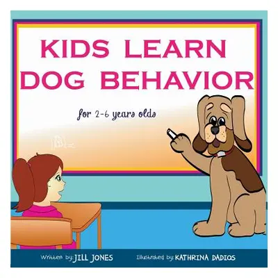 "Children's Book: Kids Learn Dog Behavior: Help Your Child to Overcome Fear of Dogs" - "" ("Jone