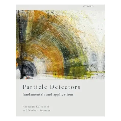 "Particle Detectors: Fundamentals and Applications" - "" ("Kolanoski Hermann")(Pevná vazba)