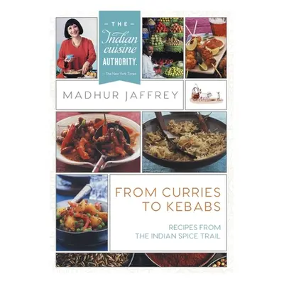 "From Curries to Kebabs: Recipes from the Indian Spice Trail (Latest Edition)" - "" ("Jaffrey Ma