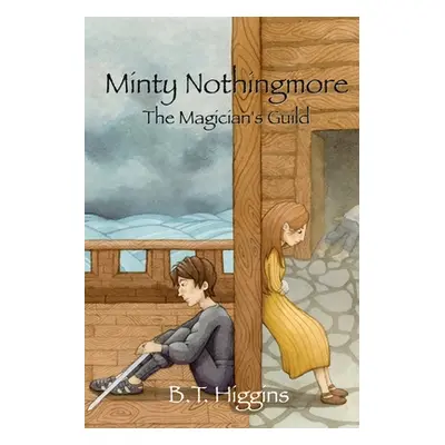 "Minty Nothingmore The Magician's Guild" - "" ("Higgins B. T.")(Paperback)