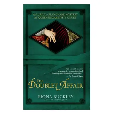 "The Doublet Affair: An Ursula Blanchard Mystery at Queen Elizabeth I's Court" - "" ("Buckley Fi