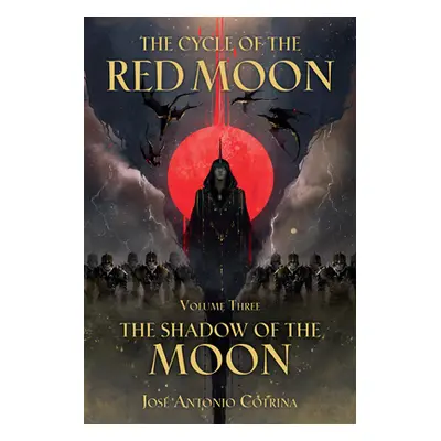 "The Cycle of the Red Moon Volume 3: The Shadow of the Moon" - "" ("Cotrina Jos Antonio")(Paperb