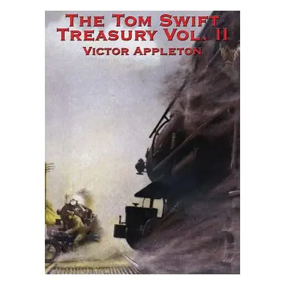 "The Tom Swift Treasury Vol. II" - "" ("Appleton Victor II")(Pevná vazba)