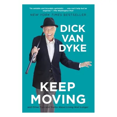 "Keep Moving: And Other Tips and Truths about Living Well Longer" - "" ("Van Dyke Dick")(Paperba