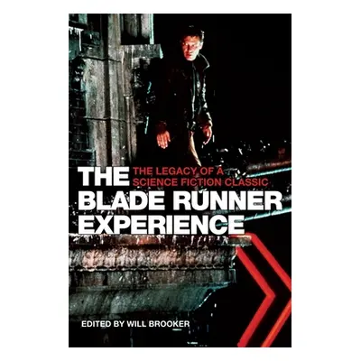 "The Blade Runner Experience: The Legacy of a Science Fiction Classic" - "" ("Brooker Will")(Pap