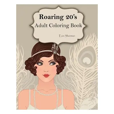 "Roaring 20s: Adult Coloring Book" - "" ("Shoeman Evie")(Paperback)