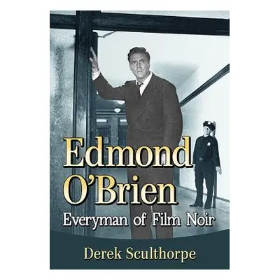 "Edmond O'Brien: Everyman of Film Noir" - "" ("Sculthorpe Derek")(Paperback)