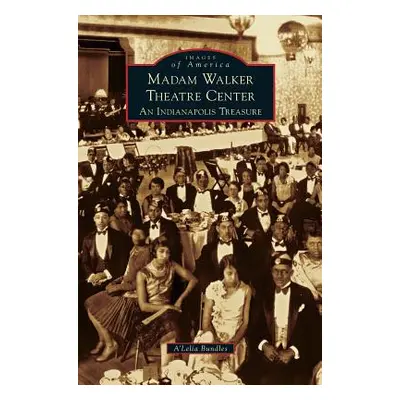 "Madame Walker Theatre Center: An Indianapolis Treasure" - "" ("Bundles A'Lelia")(Pevná vazba)