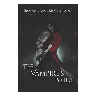 "The Vampire's Bride: A Gothic Romance" - "" ("McClendon Brionna Paige")(Paperback)