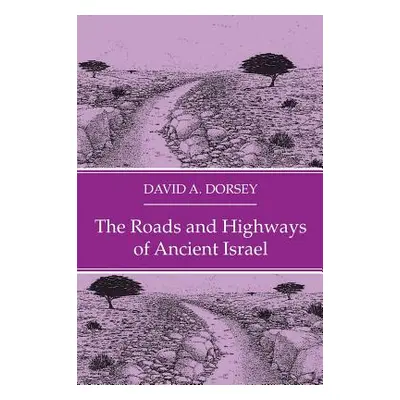 "The Roads and Highways of Ancient Israel" - "" ("Dorsey David a.")(Pevná vazba)