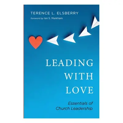 "Leading with Love" - "" ("Elsberry Terence L.")(Paperback)