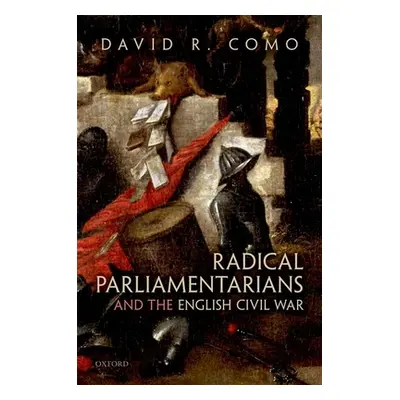 "Radical Parliamentarians and the English Civil War" - "" ("Como David R.")(Pevná vazba)