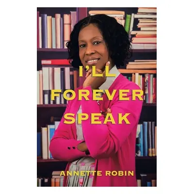 "I'Ll Forever Speak" - "" ("Robin Annette")(Paperback)