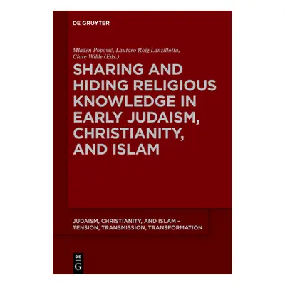 "Sharing and Hiding Religious Knowledge in Early Judaism, Christianity, and Islam" - "" ("Popovi