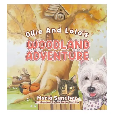 "Ollie and Lola's Woodland Adventure" - "" ("Sanchez Maria")(Pevná vazba)