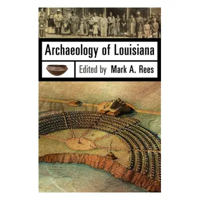 "Archaeology of Louisiana" - "" ("Rees Mark A.")(Paperback)