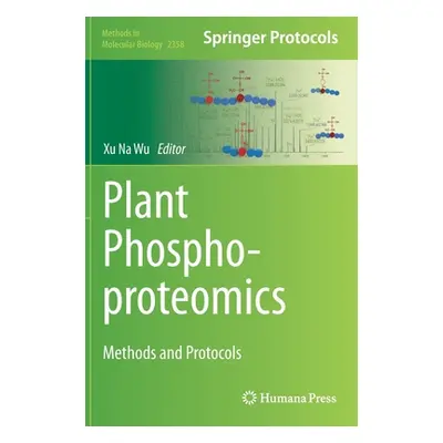 "Plant Phosphoproteomics: Methods and Protocols" - "" ("Wu Xu Na")(Pevná vazba)