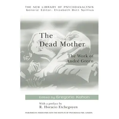 "The Dead Mother: The Work of Andre Green" - "" ("Kohon Gregorio")(Paperback)