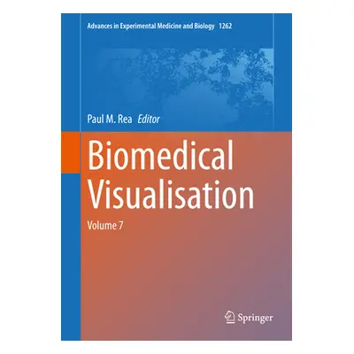 "Biomedical Visualisation: Volume 7" - "" ("Rea Paul M.")(Pevná vazba)