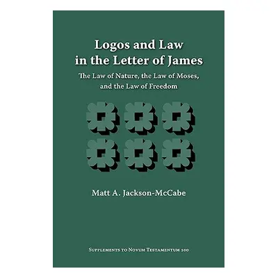 "Logos and Law in the Letter of James: The Law of Nature, the Law of Moses, and the Law of Freed