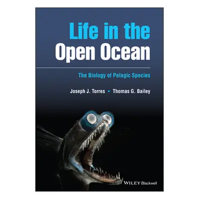 "Life in the Open Ocean" - "The Biology of Pelagic Species" ("Torres Joseph J.")(Pevná vazba)