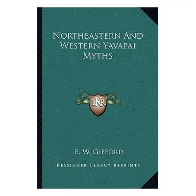 "Northeastern and Western Yavapai Myths" - "" ("Gifford E. W.")(Paperback)