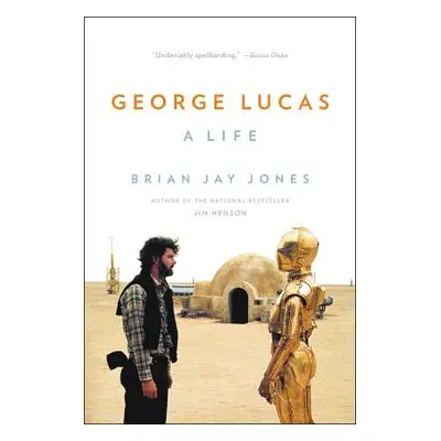 "George Lucas: A Life" - "" ("Jones Brian Jay")(Paperback)