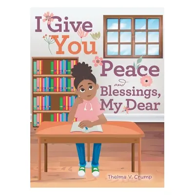 "I Give You Peace and Blessings, My Dear" - "" ("Crump Thelma V.")(Pevná vazba)