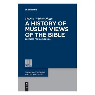 "A History of Muslim Views of the Bible" - "" ("Whittingham Martin")(Paperback)