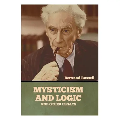 "Mysticism and Logic and Other Essays" - "" ("Russell Bertrand")(Pevná vazba)