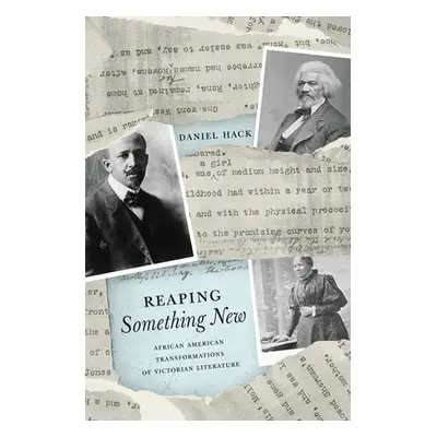 "Reaping Something New: African American Transformations of Victorian Literature" - "" ("Hack Da