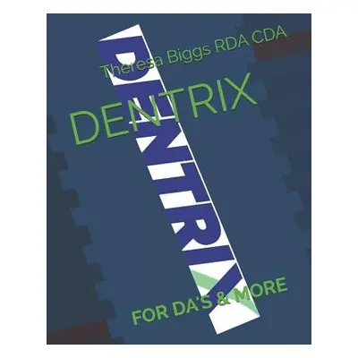 "Dentrix: For Da's & More" - "" ("Biggs Rda Cda Theresa")(Paperback)