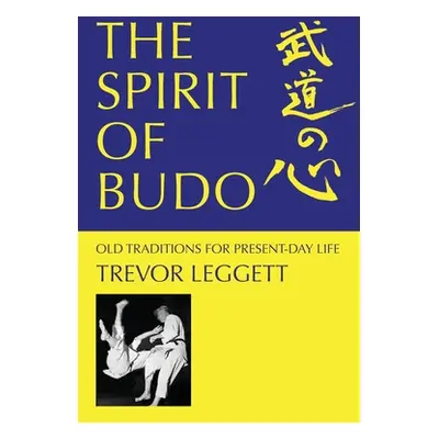 "The Spirit of Budo - Old Traditions for Present-day Life" - "" ("Leggett Trevor")(Paperback)