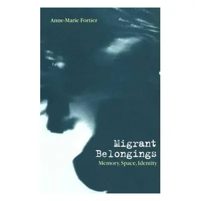 "Migrant Belongings: Memory, Space, Identity" - "" ("Fortier Anne-Marie")(Pevná vazba)