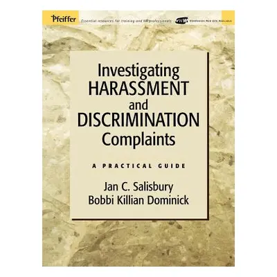 "Investigating Harassment and Discrimination Complaints: A Practical Guide" - "" ("Salisbury Jan