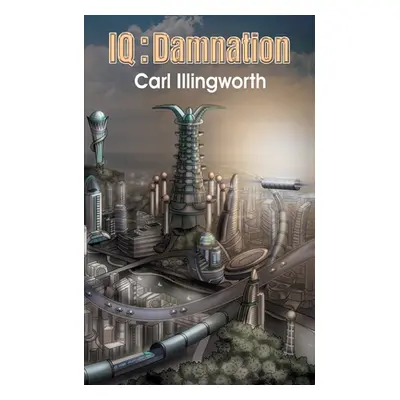 "IQ: Damnation" - "" ("Illingworth Carl")(Paperback)