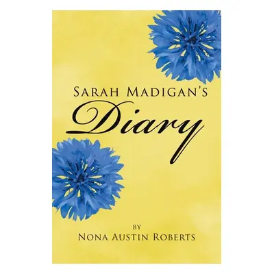 "Sarah Madigan's Diary" - "" ("Austin Roberts Nona")(Paperback)