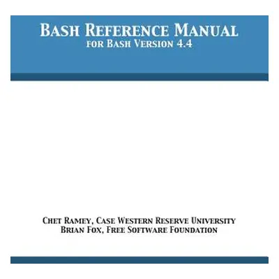 "Bash Reference Manual: For Bash Version 4.4" - "" ("Ramey Chet")(Paperback)