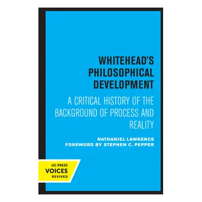 "Whitehead's Philosophical Development: A Critical History of the Background of Process and Real