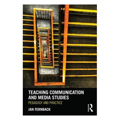 "Teaching Communication and Media Studies: Pedagogy and Practice" - "" ("Fernback Jan")(Paperbac