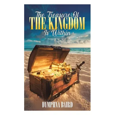 "The Treasure of the Kingdom is Within" - "" ("Baird Dymphna")(Paperback)