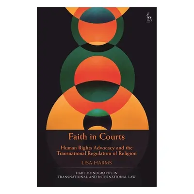 "Faith in Courts: Human Rights Advocacy and the Transnational Regulation of Religion" - "" ("Har