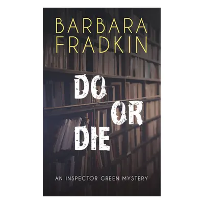 "Do or Die: An Inspector Green Mystery" - "" ("Fradkin Barbara")(Paperback)