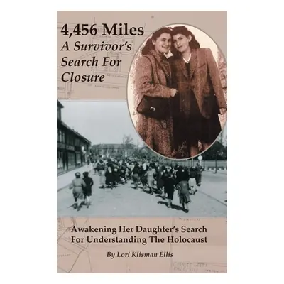 "4,456 Miles: A Survivor's Search For Closure: Awakening Her Daughter's Search For Understanding