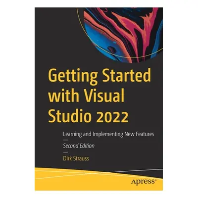 "Getting Started with Visual Studio 2022: Learning and Implementing New Features" - "" ("Strauss